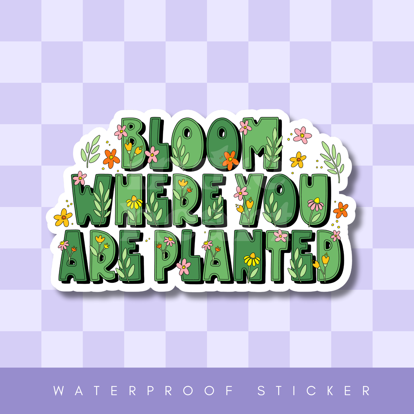 Bloom Where You Are Planted Sticker