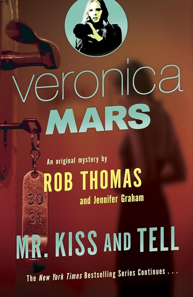 Veronica Mars 2: An Original Mystery by Rob Thomas: Mr. Kiss and Tell cover image