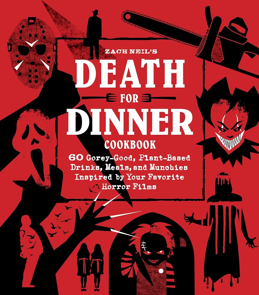 Death for Dinner Cookbook: 60 Gorey-Good, Plant-Based Drinks, Meals, and Munchies Inspired by Your Favorite Horror Films cover image