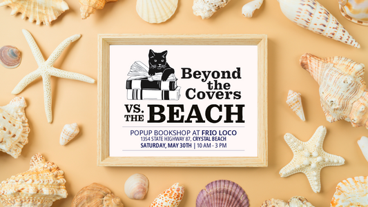 banner with a sign reading beyond the covers vs the beach popup bookshop at frio loco crystal beach saturday may 30th 10 am to 3 pm