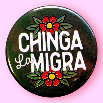 Chinga La Migra (FUCK ICE) Button or Magnet
