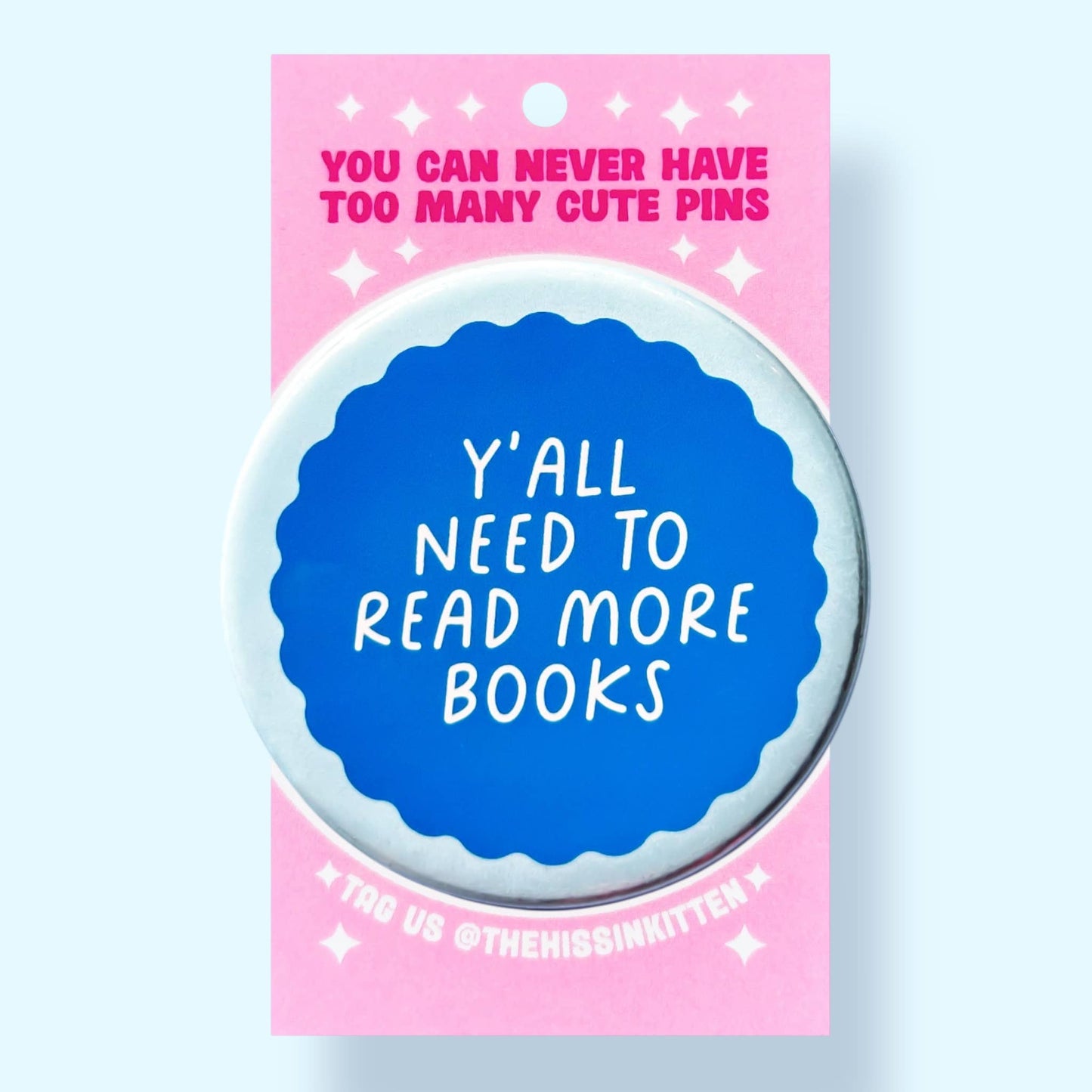 Y'all Need To Read More Books (Button or Magnet!)