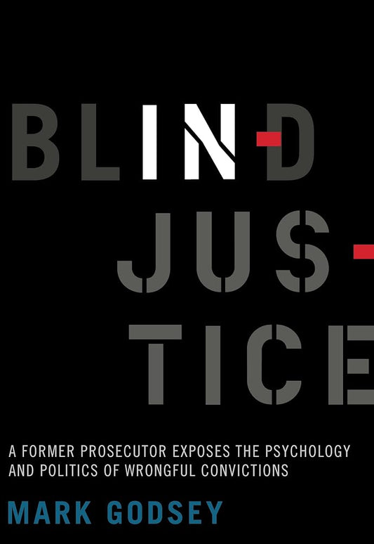 Blind Injustice: A Former Prosecutor Exposes the Psychology and Politics of Wrongful Convictions cover image