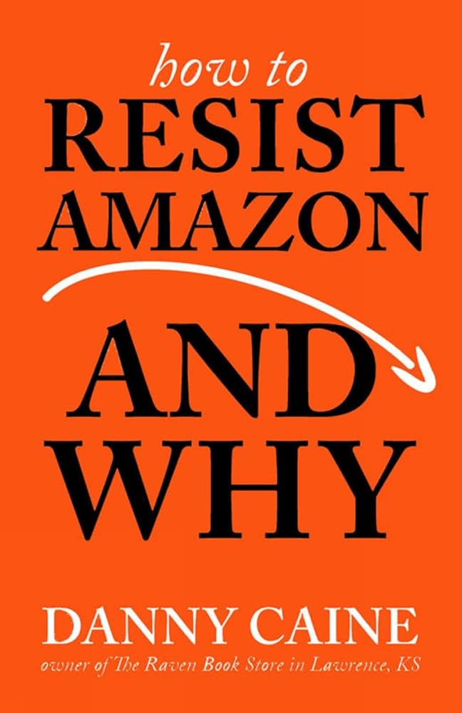 How to Resist Amazon and Why (Real World) cover image