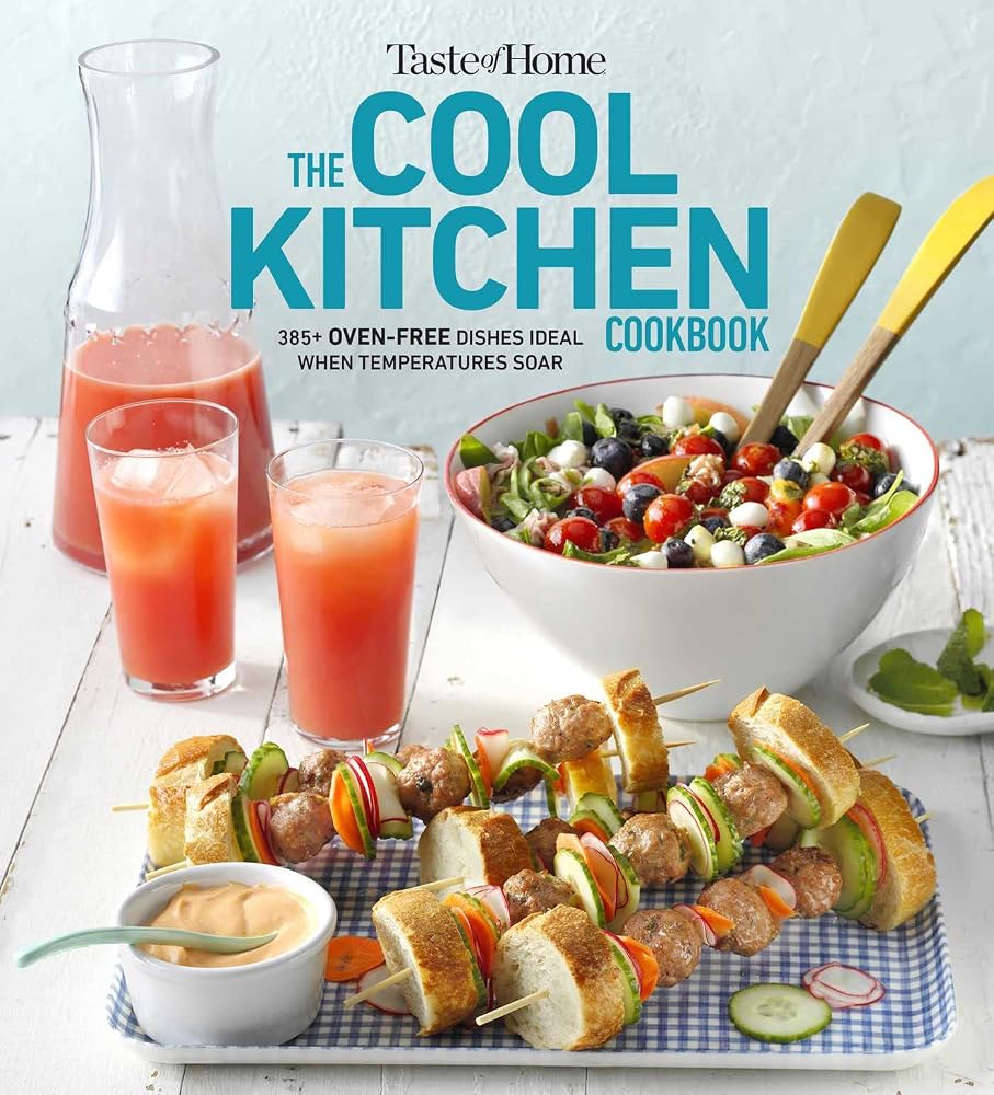 Taste of Home Cool Kitchen Cookbook: When temperatures soar, serve 392 crowd-pleasing favorites without turning on your oven! (Taste of Home Summer) cover image