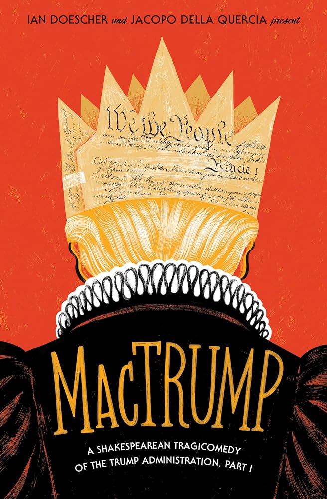 MacTrump: A Shakespearean Tragicomedy of the Trump Administration, Part I cover image