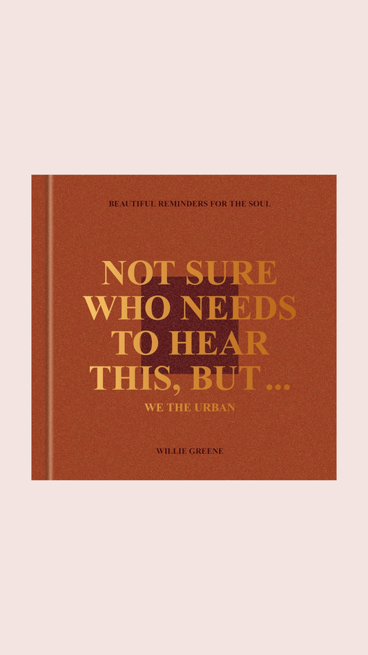 Not Sure Who Needs to Hear This, But . . . : WE THE URBAN