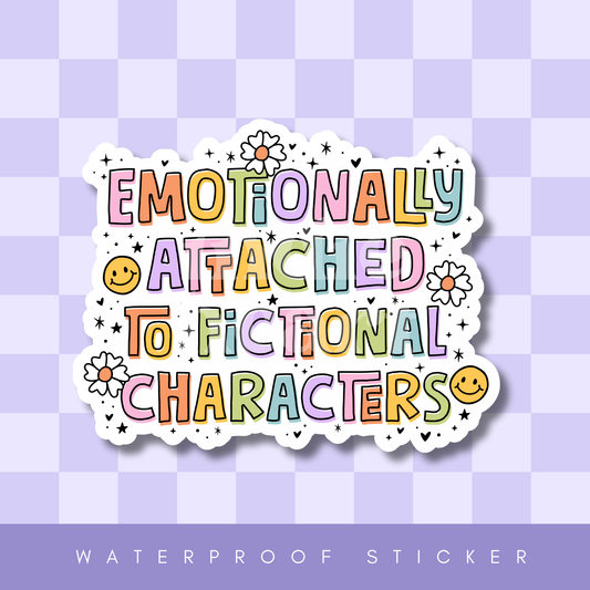 Emotionally Attached To Fictional Characters Sticker